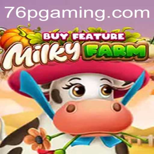 Descubra o Fascinante Mundo de MilkyFarmBuyFeature: O Último Sucesso em 76p.com